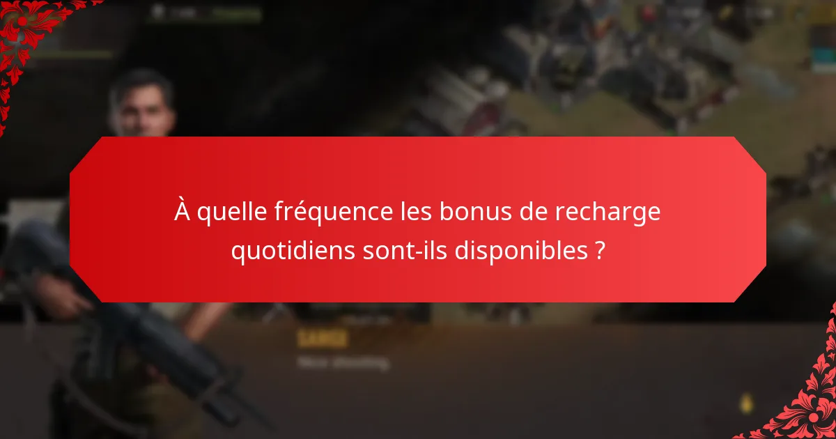 À quelle fréquence les bonus de recharge quotidiens sont-ils disponibles ?