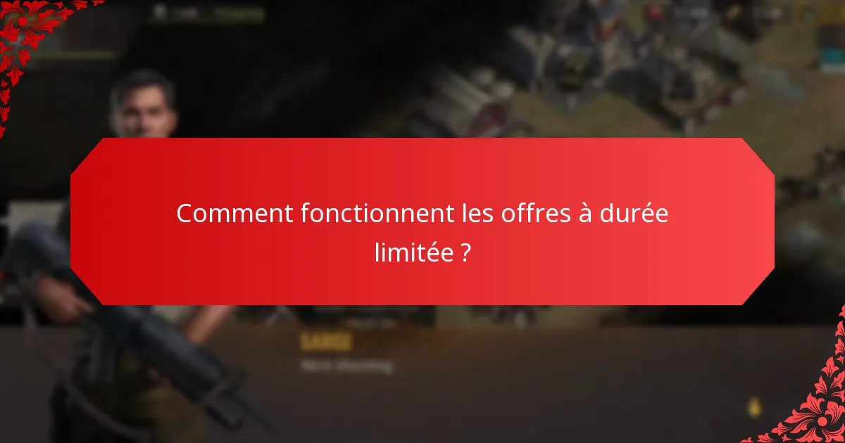 Comment fonctionnent les offres à durée limitée ?
