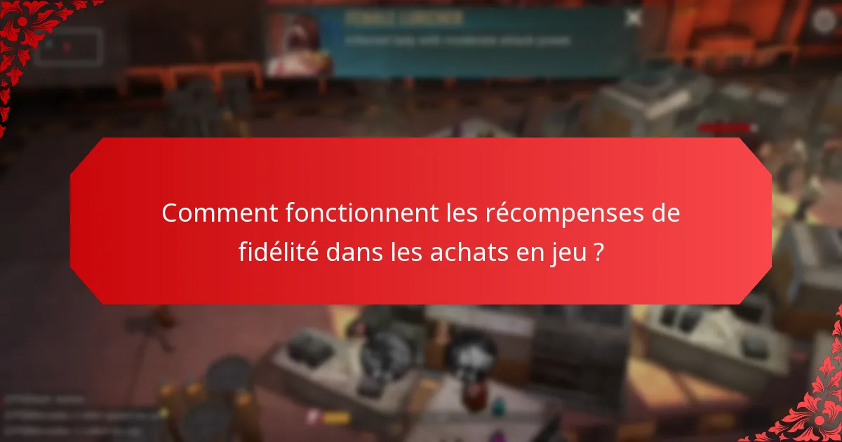 Comment fonctionnent les récompenses de fidélité dans les achats en jeu ?