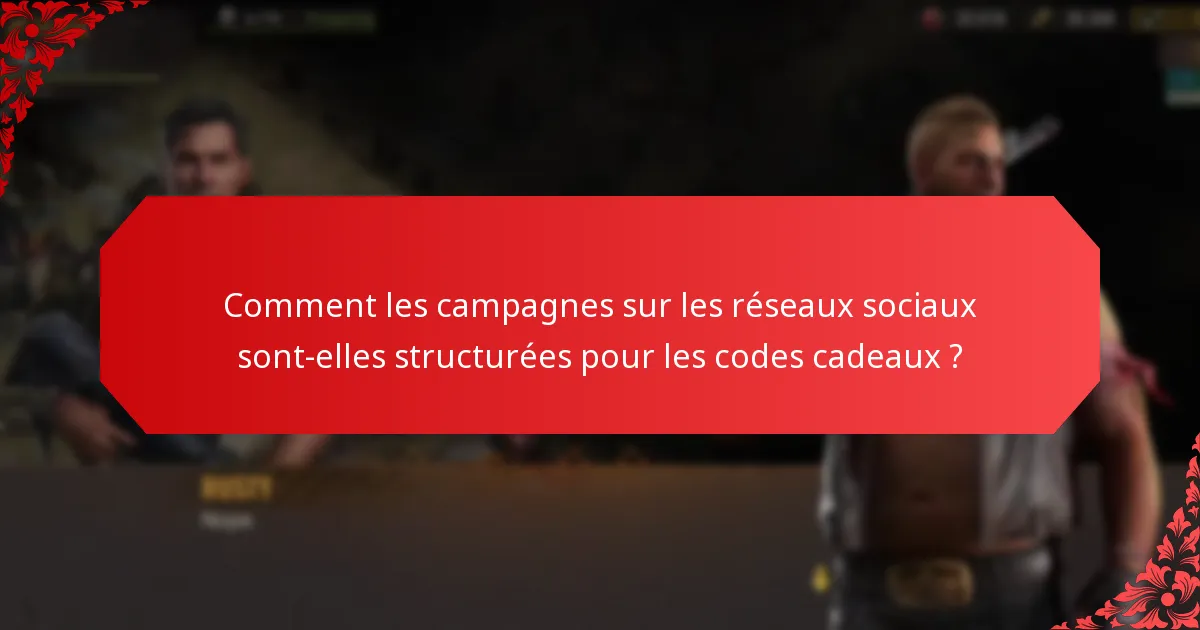 Comment les campagnes sur les réseaux sociaux sont-elles structurées pour les codes cadeaux ?