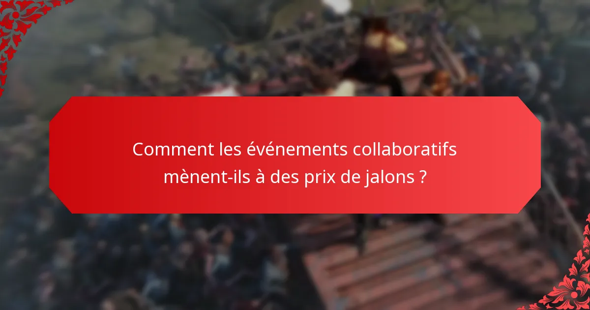 Comment les événements collaboratifs mènent-ils à des prix de jalons ?