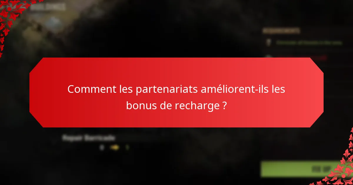 Comment les partenariats améliorent-ils les bonus de recharge ?
