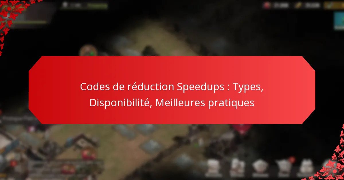 Codes de réduction Speedups : Types, Disponibilité, Meilleures pratiques