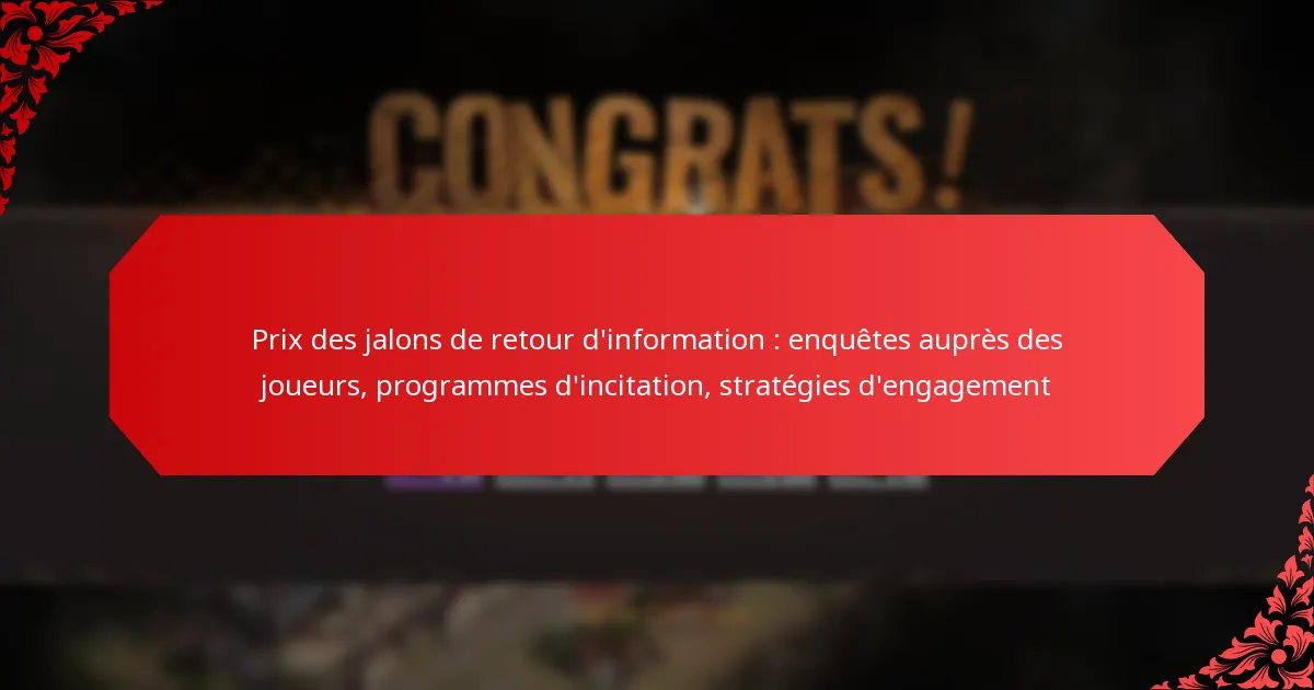 Prix des jalons de retour d’information : enquêtes auprès des joueurs, programmes d’incitation, stratégies d’engagement
