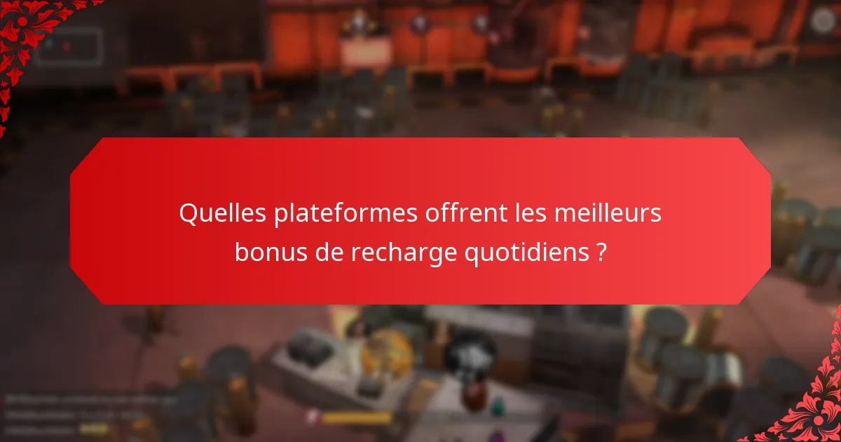 Quelles plateformes offrent les meilleurs bonus de recharge quotidiens ?