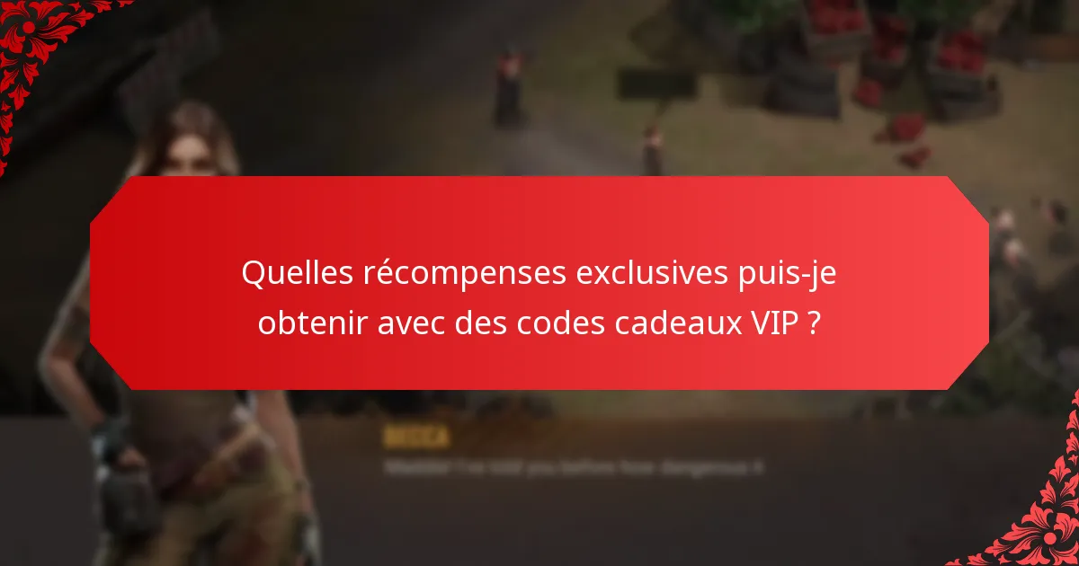 Comment puis-je obtenir des codes cadeaux VIP ?