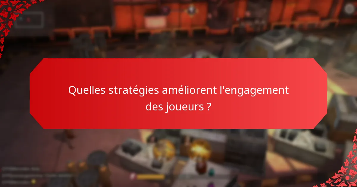 Quelles stratégies améliorent l'engagement des joueurs ?