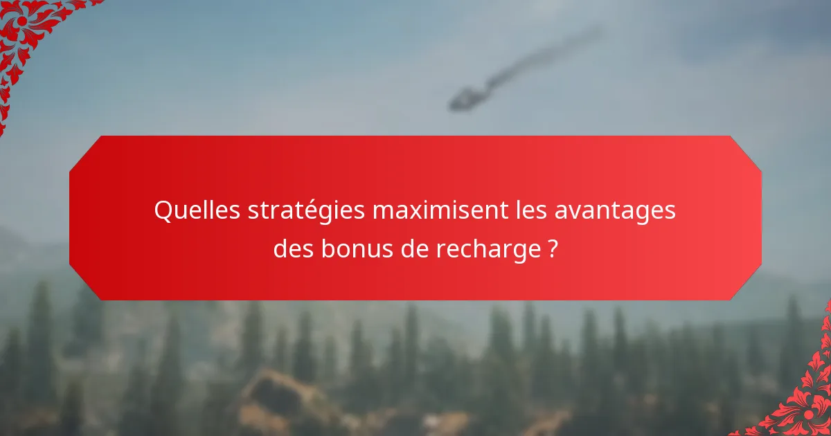 Comment les bonus de recharge améliorent-ils l'engagement des joueurs ?