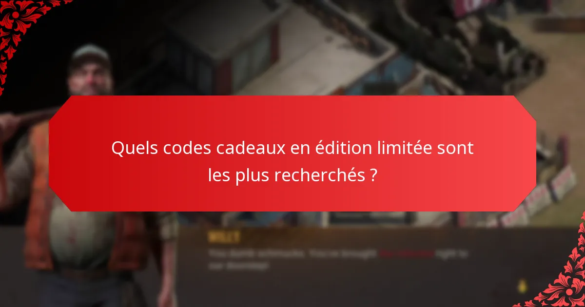 Quels codes cadeaux en édition limitée sont les plus recherchés ?