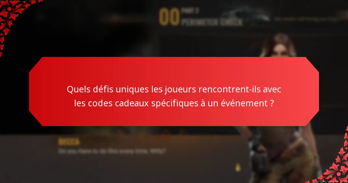 Quels avantages pour les joueurs peuvent être obtenus grâce aux codes cadeaux spécifiques à un événement ?