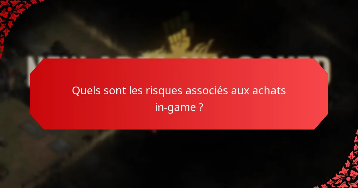 Quels sont les risques associés aux achats in-game ?